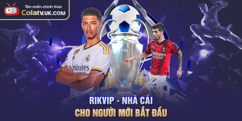 Rikvip - Nhà cái cho người mới bắt đầu
