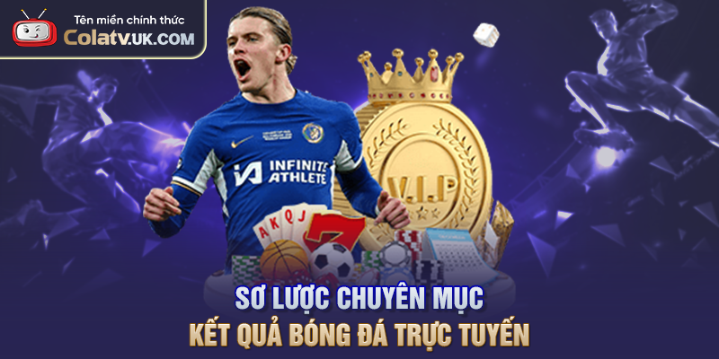 Sơ lược chuyên mục kết quả bóng đá trực tuyến